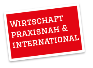 Wirtschaft praxisnah & international